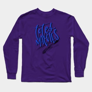 Totes Magotes Long Sleeve T-Shirt